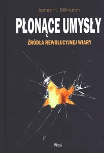 Płonące umysły Źródła rewolucyjnej wiary