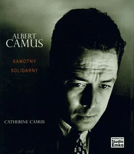 Albert Camus Samotny i Solidarny Albert Camus Samotny i Solidarny