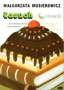 Łasuch literacki czyli ulubione potrawy moich bohaterów