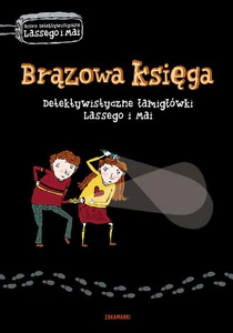 Brązowa księga Detektywistyczne łamigłówki Lassego i Mai
