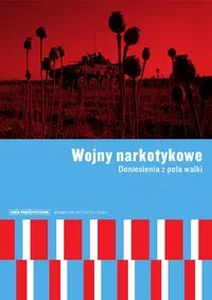 Wojny narkotykowe Doniesienia z pola walki Wojny narkotykowe Doniesienia z pola walki