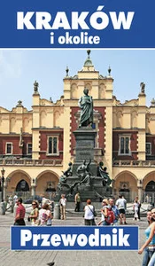 Kraków i okolice Przewodnik