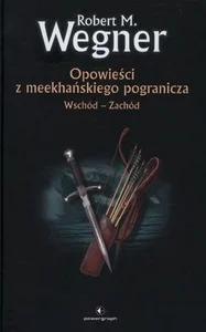 Opowieści z meekhańskiego pogranicza 2 Wschód-Zachód