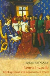 Lenna i wasale Reinterpretacja średniowiecznych źródeł Lenna i wasale Reinterpretacja średniowiecznych źródeł