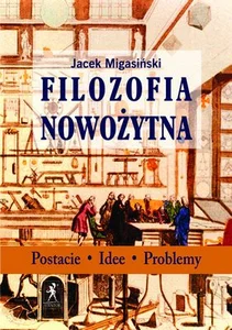 Filozofia Nowożytna Postacie Idee Problemy