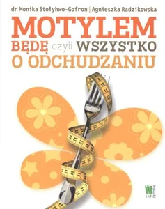 Motylem będę czyli wszystko o odchudzaniu