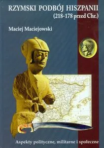 Rzymski podbój Hiszpanii Aspekty polityczne, militarne i społeczne. Rzymski podbój Hiszpanii Aspekty polityczne, militarne i społeczne.