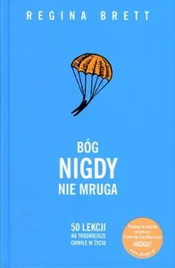 Bóg nigdy nie mruga 50 lekcji na trudniejsze chwile w życiu Bóg nigdy nie mruga 50 lekcji na trudniejsze chwile w życiu
