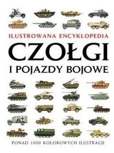 Czołgi i pojazdy bojowe Ilustrowana encyklopedia