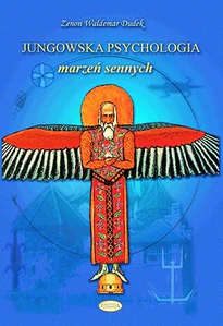 Jungowska psychologia marzeń sennych Psychologia snów od Freuda i Junga po inspiracje współczesne