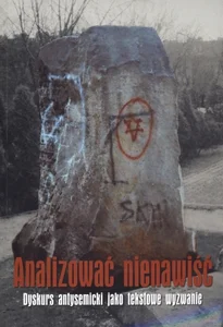 Analizować nienawiść Dyskurs antysemicki jako tekstowe wyzwanie