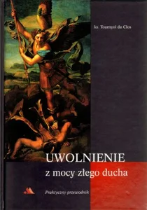 Uwolnienie z mocy złego ducha Praktyczny przewodnik