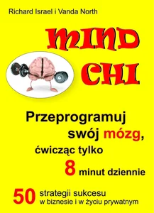 Mind Chi Przeprogramuj swój mózg, ćwicząc tylko 8 minut dziennie