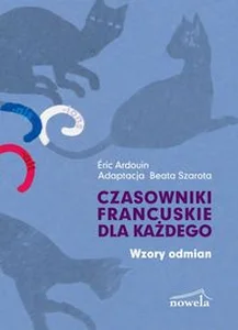 Czasowniki francuskie dla każdego Wzory odmian