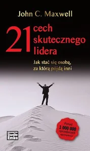 21 cech skutecznego lidera Jak stać się osobą za którą pójdą inni 21 cech skutecznego lidera Jak stać się osobą za którą pójdą inni