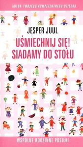 Uśmiechnij się Siadamy do stołu Wspólne rodzinne posiłki