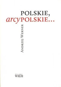 Polskie, arcypolskie ...