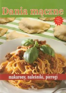 Dania mączne makarony, naleśniki, pierogi