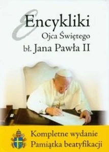 Encykliki Ojca Świętego bł Jana Pawła II Kompletne wydanie Pamiątka beatyfikacji