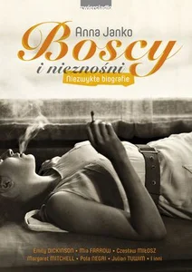Boscy i nieznośni Niezwykłe biografie