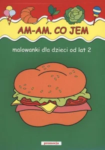 Am-am Co jem Malowanki od lat 2 Malowanki dla dzieci od lat 2