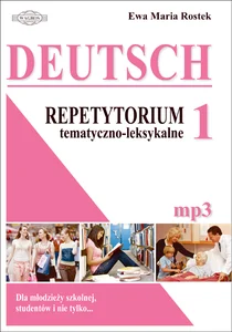 Deutsch 1 Repetytorium tematyczno-leksykalne dla młodzieży szkolnej, studentów i nie tylko Deutsch 1 Repetytorium tematyczno-leksykalne dla młodzieży szkolnej, studentów i nie tylko