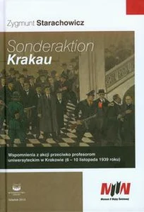Sonderaktion Krakau Wspomnienia z akcji przeciwko profesorom uniwersyteckim w Krakowie (6-10 listopada 1939 roku)