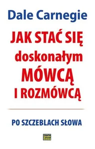 Jak stać się doskonałym mówcą i rozmówcą Jak stać się doskonałym mówcą i rozmówcą