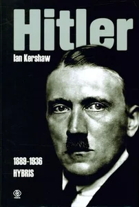 Hitler 1889 - 1936 Hybris Hitler 1889 - 1936 Hybris