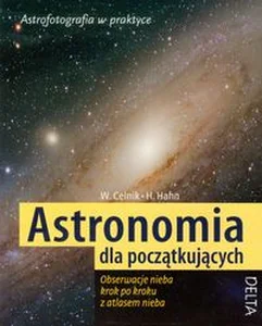 Astronomia dla początkujących Obserwacje nieba krok po kroku z atlasem nieba Astronomia dla początkujących Obserwacje nieba krok po kroku z atlasem nieba