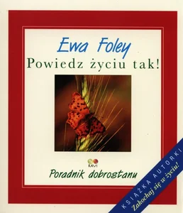 Powiedz życiu tak! Poradnik dobrostanu Powiedz życiu tak! Poradnik dobrostanu