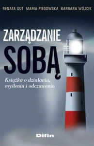 Zarządzanie sobą Książka o działaniu myśleniu i odczuwaniu