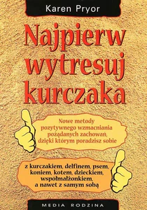 Najpierw wytresuj kurczaka Najpierw wytresuj kurczaka