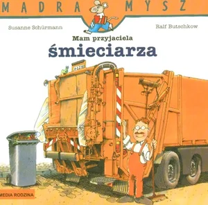 Mam przyjaciela śmieciarza Mam przyjaciela śmieciarza