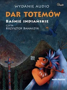 Dar totemów Baśnie indiańskie
