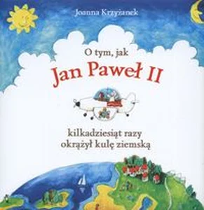 O tym, jak Jan Paweł II kilkadziesiąt razy okrążył kulę ziemską