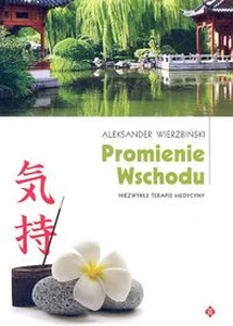 Promienie Wschodu Niezwykłe terapie medycyny