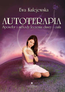 Autoterapia Sposoby i metody leczenia duszy i ciała