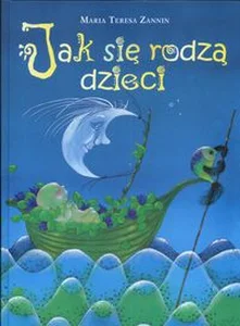 Jak się rodzą dzieci Jak się rodzą dzieci