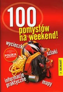 100 pomysłów na weekend 100 pomysłów na weekend
