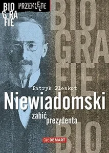 Niewiadomski Zabić prezydenta