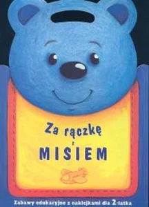 Za rączkę z misiem Zabawy edukacyjne z naklejkami dla 2-latka