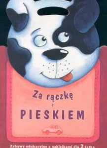 Za rączkę z pieskiem Zabawy edukacyjne z naklejkami dla 2-latka