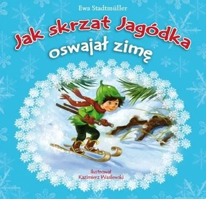 Jak skrzat Jagódka oswajał zimę