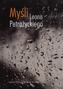 Myśli Leona Petrażnickiego Myśli Leona Petrażnickiego