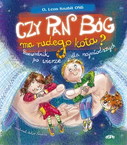 Czy Pan Bóg ma rudego kota? Przewodnik po wierze dla najmłodszych