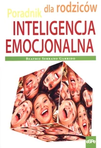 Inteligencja emocjonalna Poradnik dla rodziców
