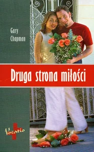 Druga strona miłości Jak radzić sobie z gniewem w Boży sposób Druga strona miłości Jak radzić sobie z gniewem w Boży sposób
