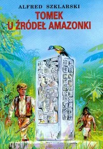 Tomek u źródeł Amazonki Tomek u źródeł Amazonki