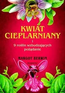 Kwiat cieplarniany i 9 roślin wzbudzających pożądanie Kwiat cieplarniany i 9 roślin wzbudzających pożądanie